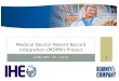 Medical Device  P atient  R ecord  I ntegration (MDPRI) Project