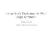 Large-Scale Deployments With Pogo At Yahoo!