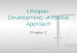 Lifespan  Development:  A Topical Approach