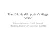 The IDS: Health policy’s Higgs boson