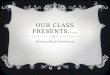 Our Class Presents…