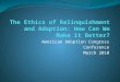The Ethics of Relinquishment and Adoption: How Can We Make it Better?