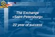 The Exchange  «Saint-Petersburg» 22 year of success