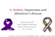 4. Autism , Depression and Alzheimer's disease