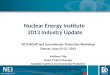 Nuclear Energy Institute  2013 Industry Update