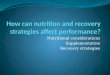 How can nutrition and recovery strategies affect performance?