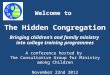 Welcome to  The Hidden Congregation Bringing children’s and family ministry  into  college training programmes A conference hosted by