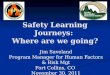 Safety Learning Journeys:  Where are we going?