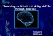 “Teaching critical thinking skills through debates”