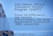 Sub-Sahara Africa Transport Policy Program (SSATP) Focus on efficiency and results effectiveness-The Road Maintenance Initiative (RMI) revisited