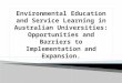 Environmental Education and Service Learning in Australian Universities: Opportunities and Barriers to Implementation and Expansion