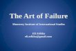 The Art of Failure Monterey Institute of International Studies Eli Zelkha eli.zelkha@gmail.com