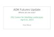 ADK Futures Update Where are we now?