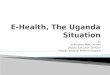 E-Health, The Uganda  Situation