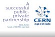A successful  public-private partnership  Bob Jones head of CERN openlab