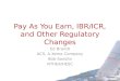 Pay As You Earn, IBR/ICR, and Other Regulatory Changes