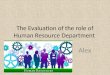 The Evaluation of the role of Human Resource Department
