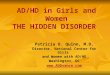 AD/HD in Girls and Women THE HIDDEN DISORDER