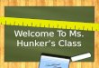 Welcome To Ms. Hunker’s Class