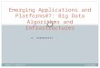 Emerging  Applications  and Platforms#7: Big Data Algorithms and Infrastructures