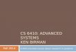 CS 6410: Advanced Systems Ken Birman