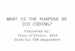 WHAT IS THE PURPOSE OF ICD CODING?