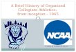 A Brief History of Organized Collegiate Athletics:  from inception - 1945