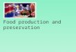 Food production and preservation