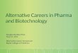 Alternative Careers in  Pharma and Biotechnology