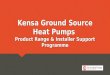Kensa  Ground Source Heat Pumps  Product Range & Installer Support Programme