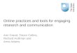 Online practices  and tools for engaging research and communication