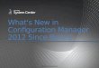 What's New in Configuration Manager 2012 Since Beta 2