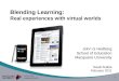Blending Learning:  Real experiences with virtual worlds