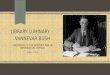 Library Luminary –  Vannevar  Bush Godfather of the Internet and of Information science