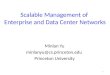 Scalable  Management  of  Enterprise  and  Data  C enter  N etworks