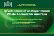Development of an Experimental Waste Account for Australia Inoka Senaratne , Barry  Tynan  & Duncan Cockburn inoka.senaratne@abs.gov.au
