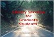 Library Services  for  Graduate  Students