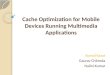 Cache Optimization for Mobile Devices Running Multimedia Applications