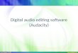 Digital audio editing software (Audacity)