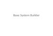 Base System Builder
