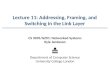 Lecture 11: Addressing, Framing, and Switching in the Link Layer