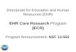 Directorate for Education and Human Resources (EHR ) EHR  Core Research  Program  (ECR) Program  Announcement:  NSF 13-555