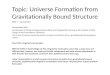 Topic: Universe Formation from Gravitationally Bound Structure