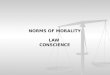 NORMS OF MORALITY LAW  CONSCIENCE