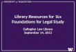 Library Resources for 1Ls Foundations for Legal Study