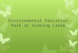 Environmental Education Park at Sinking Creek