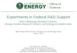 Experiments  in Federal R&D  Support DOE’s Bioenergy Research Centers,  Energy Frontier Research Centers, and Energy Innovation Hubs