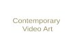 Contemporary  Video Art