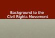 Background to the  Civil Rights Movement