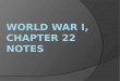 World War I, Chapter 22 Notes